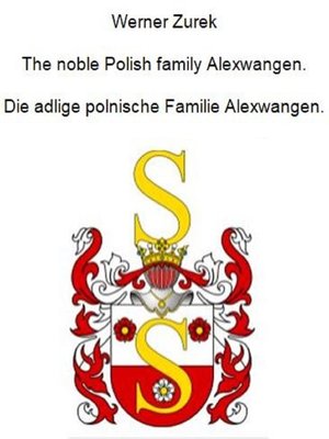 cover image of The noble Polish family Alexwangen. Die adlige polnische Familie Alexwangen.
